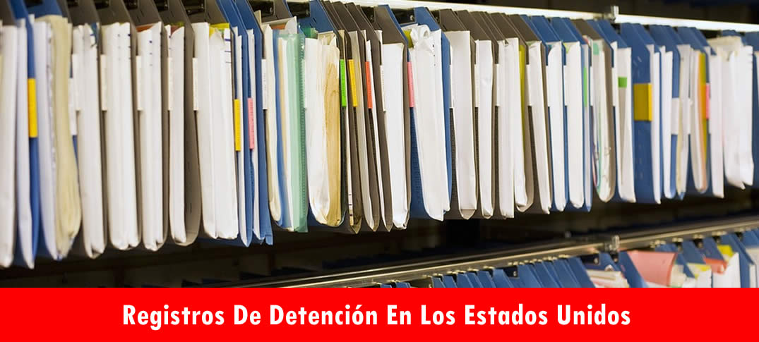 obtener registros de detención en los Estados Unidos