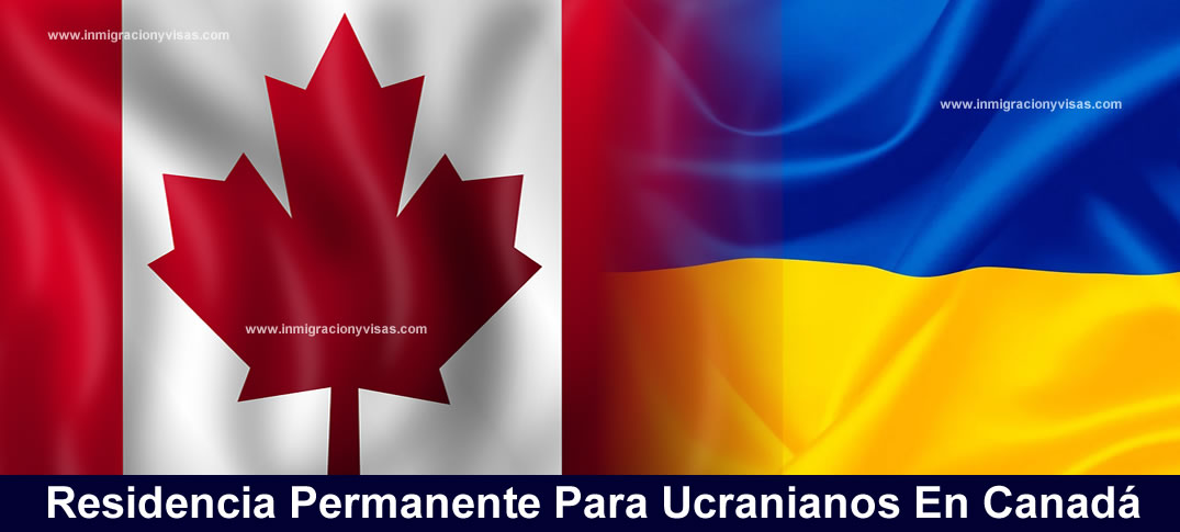 Canadá anuncia residencia permanente para ucranianos 