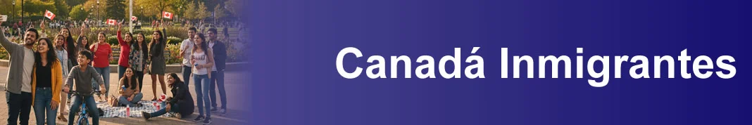 Información Sobre Inmigrantes En Canadá Información Sobre Inmigrantes En Canadá
